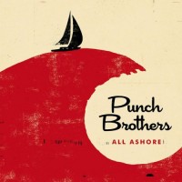 Purchase Punch Brothers - All Ashore