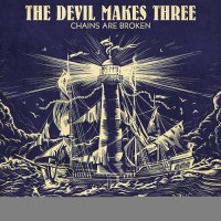 Purchase The Devil Makes Three - Chains Are Broken