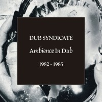 Purchase Dub Syndicate - Ambience In Dub 1982-1985 CD1