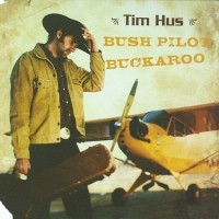 Purchase Tim Hus - Bush Pilot Buckaroo