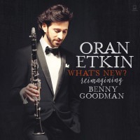 Purchase Oran Etkin - What's New - Reimagining Benny Goodman