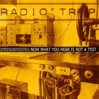 Purchase Radio Trip - Now What You Hear Is Not A Test