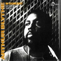 Purchase Arthur Blythe - In Concert: Metamorphosis / The Grip (Recorded 1977)