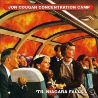 Purchase Jon Cougar Concentration Camp - 'Til Niagara Falls...