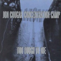 Purchase Jon Cougar Concentration Camp - Too Tough To Die