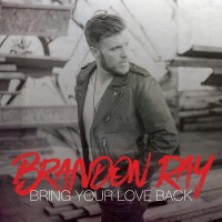 Purchase Brandon Ray - Bring Your Love Back (CDS)