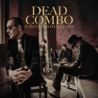 Purchase Dead Combo - Dead Combo E As Cordas Da Má Fama