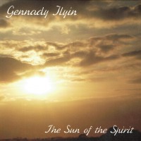 Purchase Gennady Ilyin - The Sun Of The Spirit (Reissued 2009)