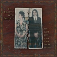 Purchase Holly Golightly & The Brokeoffs - You Can't Buy A Gun When You're Crying