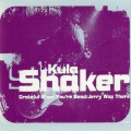 Buy Kula Shaker - Grateful When You're Dead / Jerry Was There (CDS) Mp3 Download
