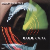 Purchase Robert Schroeder - Club Chill Vol. 1