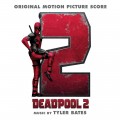 Purchase Tyler Bates - Deadpool 2 Mp3 Download