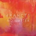 Buy Frances - No Matter (CDS) Mp3 Download