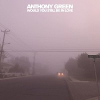 Purchase Anthony Green - Would You Still Be In Love