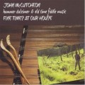 Buy John Mccutcheon - Fine Times At Our House: Hammer Dulcimer & Old Time Fiddle Music (Vinyl) Mp3 Download