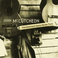 Purchase John Mccutcheon - The Greatest Story Never Told