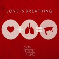 Purchase Our Hearts Hero - Love Is Breathing