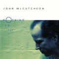 Buy John Mccutcheon - Nothing To Lose Mp3 Download