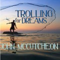 Buy John Mccutcheon - Trolling For Dreams Mp3 Download