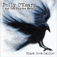 Purchase Polly O'keary & The Rhythm Method - Black Crow Callin'