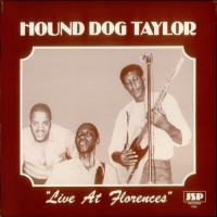 Purchase Hound Dog Taylor - Live At Florence's (Vinyl)