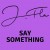 Buy J.Fla - Say Something Mp3 Download