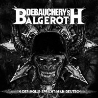 Purchase Debauchery & Balgeroth - In Der Hölle Spricht Man Deutsch (Extended Version) CD1