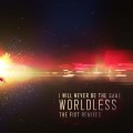 Buy I Will Never Be The Same - Worldless (The Fixt Remixes) Mp3 Download