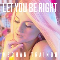 Purchase Meghan Trainor - Let You Be Right (CDS)