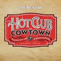 Purchase Hot Club Of Cowtown - The Very Best Of Hot Club Of Cowtown