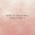 Buy How To Dress Well - & It Was U (CDS) Mp3 Download