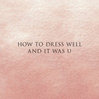 Purchase How To Dress Well - & It Was U (CDS)