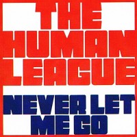 Purchase The Human League - Never Let Me Go (MCD)
