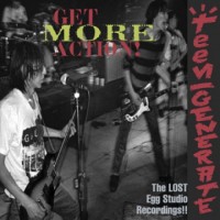 Purchase Teengenerate - Get More Action - The Lost Egg Studio Recording