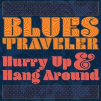 Purchase Blues Traveler - Hurry Up & Hang Around