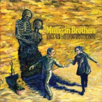 Purchase The Mulligan Brothers - Songs For The Living And Otherwise