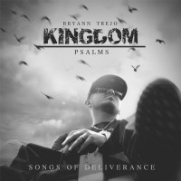 Purchase Bryann Trejo - Kingdom Psalms: Songs Of Deliverance