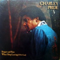 Purchase Charley Pride - Burgers And Fries. When I Stop Leaving (I'll Be Gone) (Vinyl)