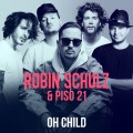 Buy Robin Schulz - Oh Child (Feat. Piso 21) (CDS) Mp3 Download