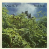 Purchase Bola Sete - Jungle Suite (Reissued 2001)