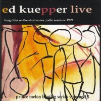 Purchase Ed Kuepper - Long Rider On The Shortwaves, Radio Sessions 1999 (Live)
