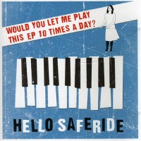 Purchase Hello Saferide - Would You Let Me Play This EP 10 Times A Day?