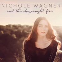 Purchase Nichole Wagner - And The Sky Caught Fire