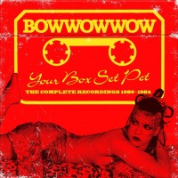 Purchase Bow Wow Wow - Your Box Set Pet (The Complete Recordings 1980-1984) CD3