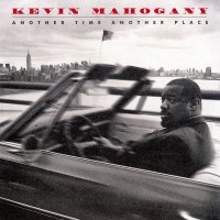 Purchase Kevin Mahogany - Another Time Another Place