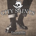 Buy City Saints - Go And Die (The Non-Album Collection) Mp3 Download