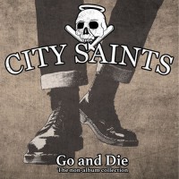 Purchase City Saints - Go And Die (The Non-Album Collection)