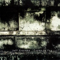 Purchase Jeff Greinke - Cities In Fog (Remastered 1998) CD1