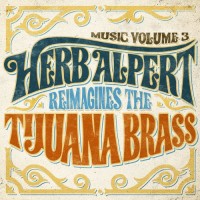 Purchase Herb Alpert - Music Volume 3: Herb Alpert Reimagines The Tijuana Brass