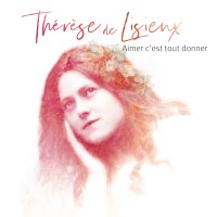 Purchase Natasha St-Pier - Aimer C'est Tout Donner - Therese De Lisieux